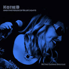Were Gonna Boogie Katie B And The House Of Blue Lights