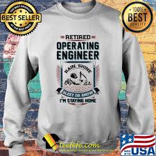 There's a simple video, to begin with. Retired Operating Engineer I M Staying Home Excavator Car Draw Shirt Teefefe