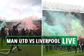 Why was man utd vs liverpool called off? Man Utd Vs Liverpool Live Match Postponed As United Fans Invade Pitch Before Police Clear Old Trafford Latest Updates 247 News Around The World