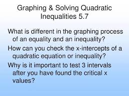 Solving Quadratic Inequalities 5 7