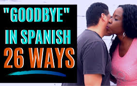 how to say goodbye in spanish 26