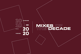 The 20 Best Dj Mixes Of The Decade 2010 2019 Lists Mixmag