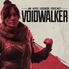 Voidwalker: An Apex Legends Podcast