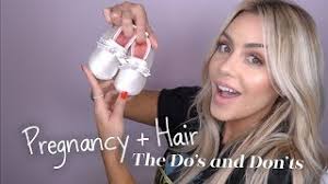 pregnancy hair the do s and don ts