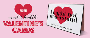 Maybe you would like to learn more about one of these? 4 Free Printable Valentine S Cards To Show You Care About Someone Living With Mental Illness