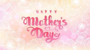 Happy Mothers Day wishes for all moms ...