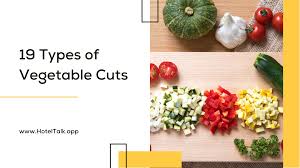 19 types of vegetable cuts hoteltalk
