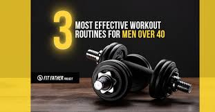 effective workout routines for men over 40