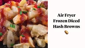 frozen diced hash browns in air fryer
