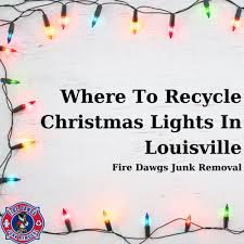 recycle christmas lights in louisville