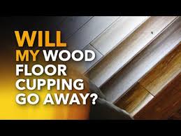 will my wood floor cupping go away
