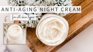 anti aging night cream you