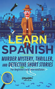 At no point will we introduce concepts too difficult for you to grasp, and any. Download Learn Spanish Murder Mystery Thriller And Detective Short Stories For Beginners And Intermediates Online Free Ebook