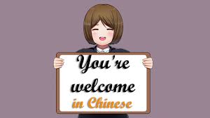 9 ways to say you re welcome in chinese