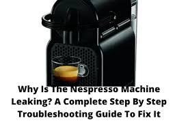 why is my nespresso machine leaking