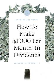 In the sections below i will explain exactly how i earned my first $1000 a month in passive income. How To Make 1000 A Month In Dividends Reverse The Crush