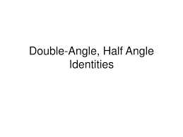 Ppt Double Angle Half Angle
