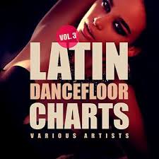 Latin Dancefloor Charts Vol 3 Songs Download Latin