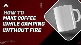 how-do-you-make-camping-coffee-without-a-fire
