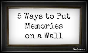 5 ways to put memories on a wall