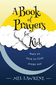 Need an easter dinner prayer to celebrate as a family? A Book Of Prayers For Kids Ways To Talk To God Every Day Lawrenz Mel 9780997406337 Amazon Com Books