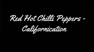 Red Hot Chilli Peppers - Californication (Lyrics) - YouTube