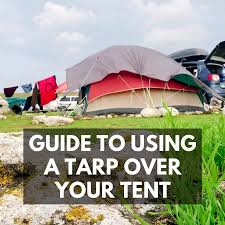 7 tips for using a tarp over a tent
