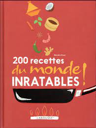 200 recettes du monde inratables ! - Blandine Boyer - Larousse - Grand  format - Raconte-moi la Terre