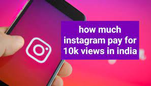 how much insram pay for 10k views in