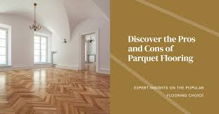 parquet flooring pros and cons by