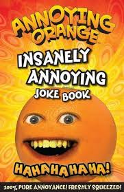 The authors frequently toss around the trademarked term . Annoying Orange Insanely Annoying Joke Book Used 9781405271349 World Of Books