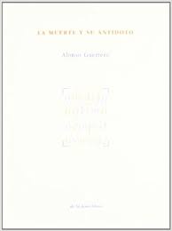 In addition to fiction, he has also written essays, literary criticism, and journal. Amazon Com La Muerte Y Su Antidoto Spanish Edition 9788493375416 Guerrero Perez Alonso Books