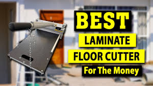 best laminate floor cutter for the