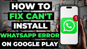 how to fix can t install whatsapp error