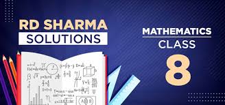 Rd Sharma Class 8 Solutions For Maths