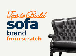 sofa brand 22 tips to build brand