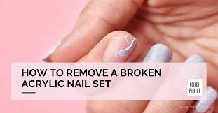 remove a broken acrylic nail set in 7