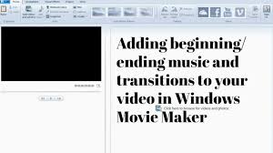 Adding Music And Transitions To Your Video In Windows Movie Maker