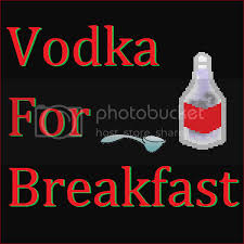 Vodka For Breakfast
