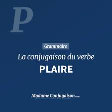 PLAIRE - La conjugaison du verbe Plaire en français