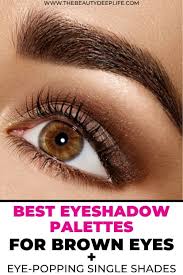 best eyeshadow palettes for brown eyes