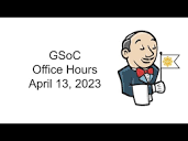 GSoC Office Hours - April 13, 2023 - GSoC - Jenkins