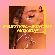 festival worthy makeup the 411 plt