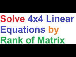 Solving 4x4 Linear Equations By Rank Of