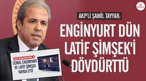 AKP'li Şamil Tayyar: Cemal Enginyurt dün Latif Şimşek'i dövdürttü - Son  dakika haberler