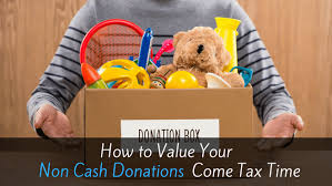 How To Value Non Cash Donations Come Tax Time