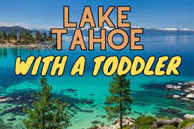 lake tahoe with a toddler a guide