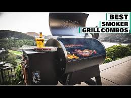 best smoker grill combos in 2023 top