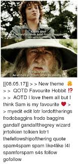 The quote comes during the early moments of the film that was directed by peter jackson. You Re Late A Wizard Is Never Late Frodo Baggins And Nor Is He Earia He Arrives Precisely When He Means To 080517 New Theme Qotd Favourite