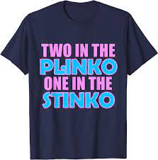 Amazon.com: Two in the Plinko One in the Stinko T-Shirt T-Shirt : Clothing,  Shoes & Jewelry